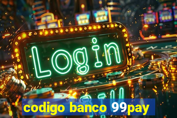 codigo banco 99pay